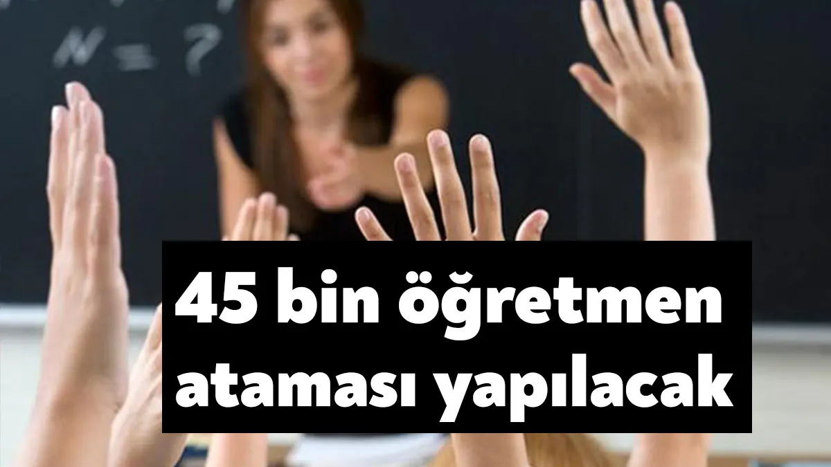 Öğretmen atamalarıyla ilgili beklenen haber Cumhurbaşkanı Erdoğan'dan geldi. 45 bin