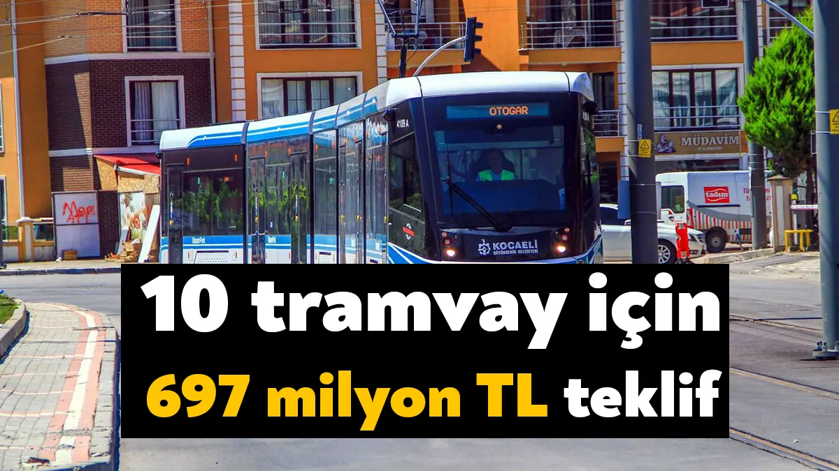 Kocaeli Büyükşehir Belediyesi, 10 adet tramvay aracı satın almak için