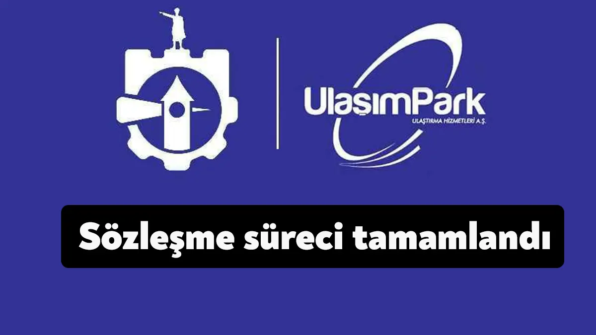 UlaşımPark A.Ş. ile Demiryol-İş Sendikası arasında yapılan toplu iş sözleşmesi