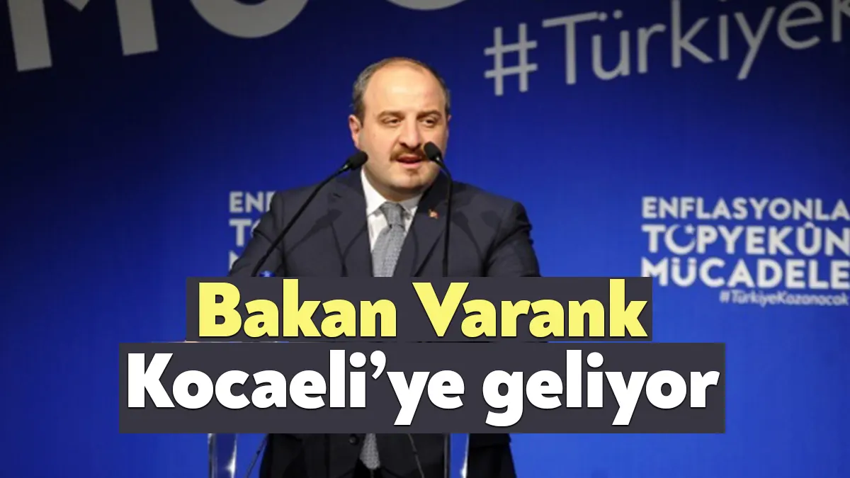 Sanayi ve Teknoloji Bakanı Mustafa Varank yarın (Çarşamba) Kocaeli’ye gelerek