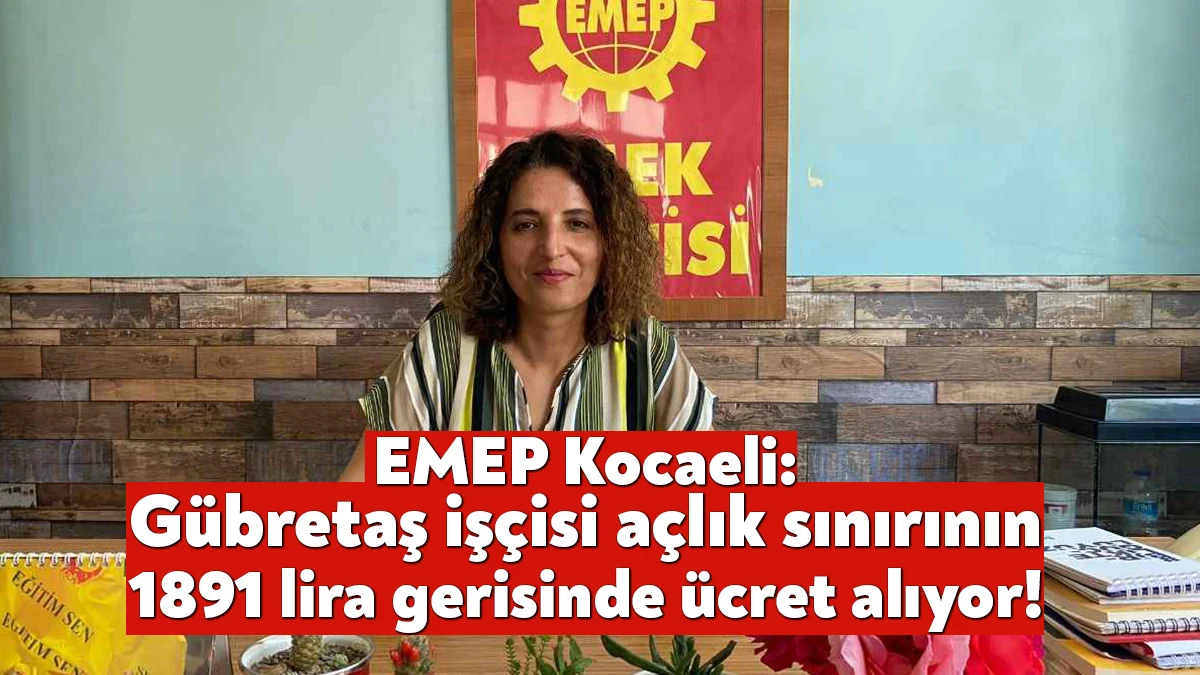Emek Partisi Kocaeli İl Başkanı Arzu Erkan, Petrol –İş Sendikası’nın