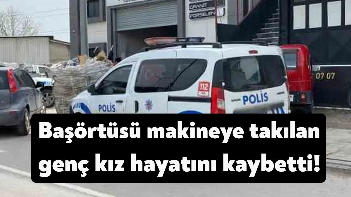 Kocaeli’nin Kartepe ilçesinde başörtüsü çalıştığı baskı makinesine takılan 24 yaşındaki