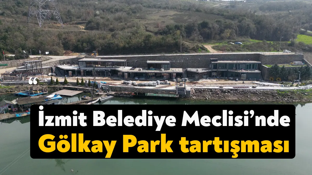 İzmit Belediyesi nisan ayı meclis toplantısı ikinci oturumunda yenilenen Gölkay