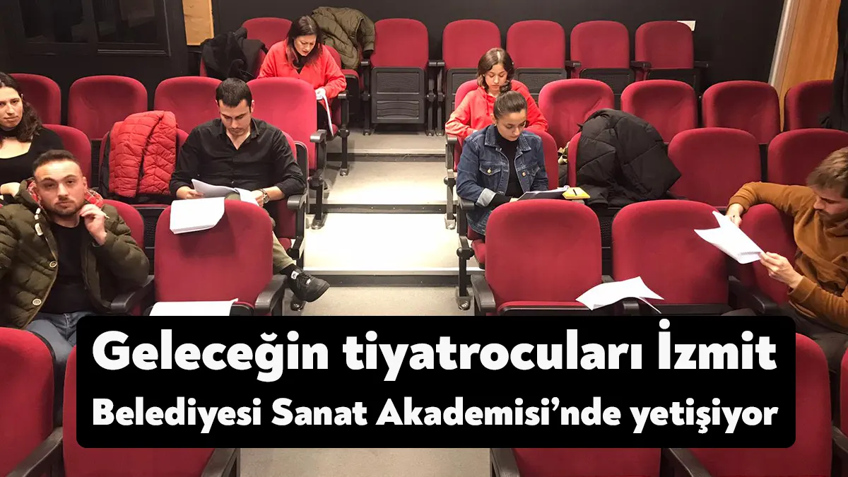 İzmit Belediyesi Sanat Akademisi Tiyatro Bölümünde eğitimlerine devam eden kursiyerler,