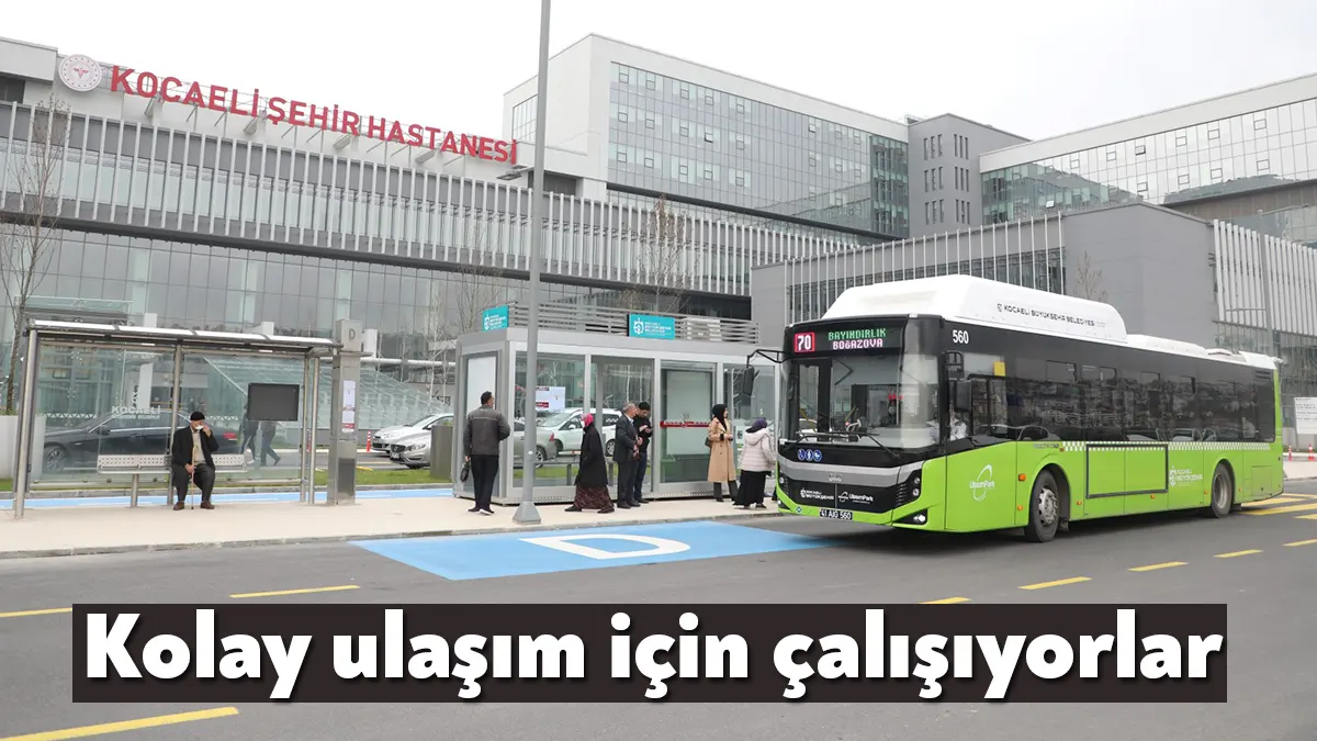 Kocaelililer, Büyükşehir Belediyesi tarafından Kocaeli Şehir Hastanesi’ne kolay ulaşım için