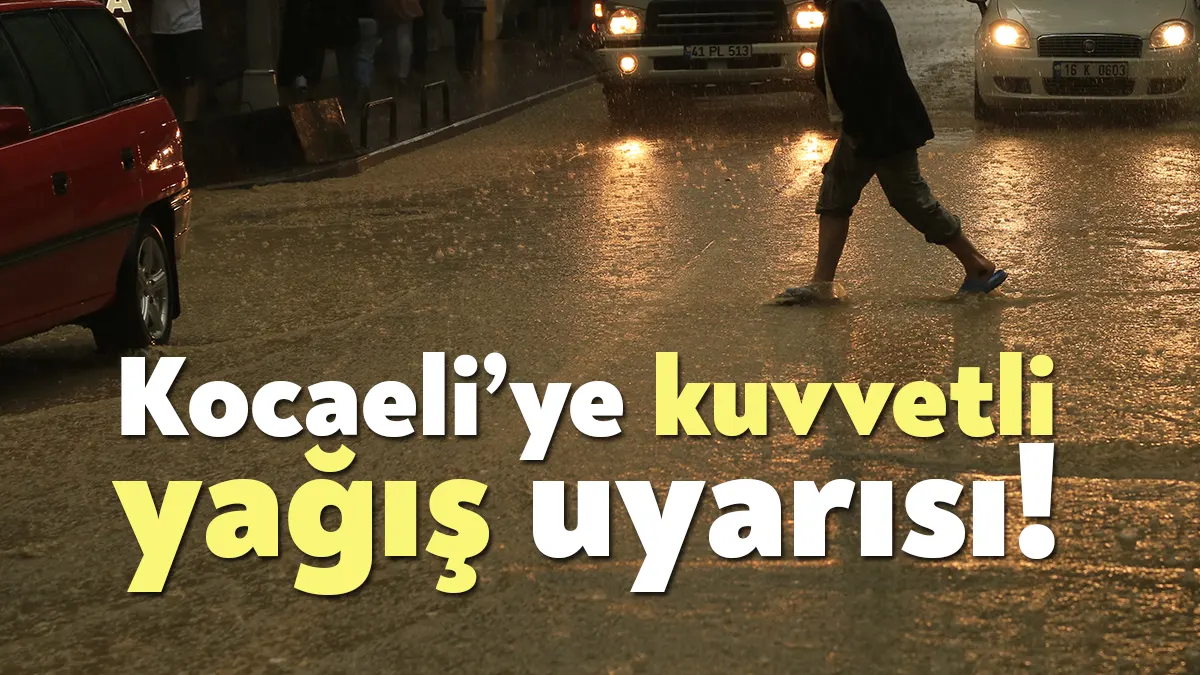 Kocaeli Valiliği kent genelinde kuvvetli sağanak yağmurun etkili olacağını duyurdu.