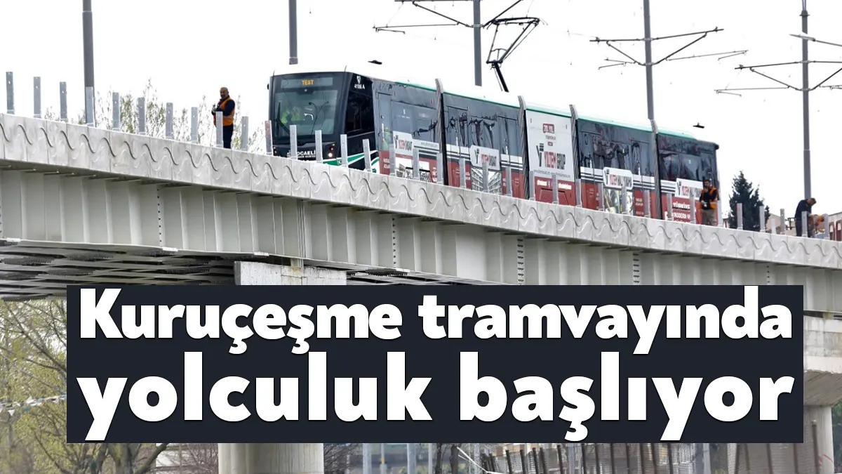 Kocaeli Büyükşehir, Akçaray tramvay hattının Kuruçeşme etabını tamamladı. Yarın sabahtan