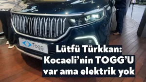 Lütfü Türkkan: Kocaeli’nin TOGG’U var ama elektrik yok
