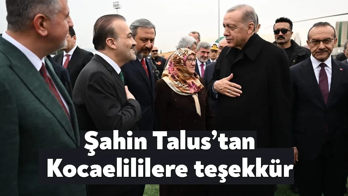 AK Parti Kocaeli İl Başkanı Dr. Şahin Talus, Cumhurbaşkanı Recep