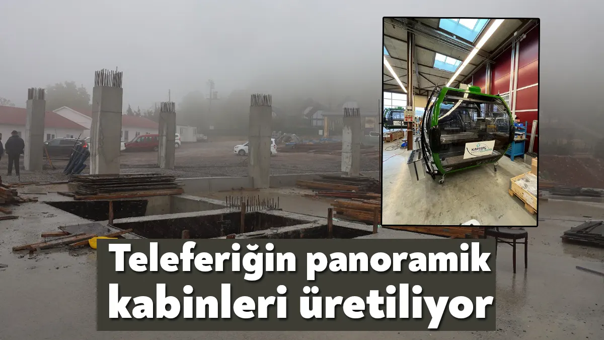 50 yıllık hayalinin gerçeğe dönüşeceği teleferik projesinde kullanılacak panoramik camlı