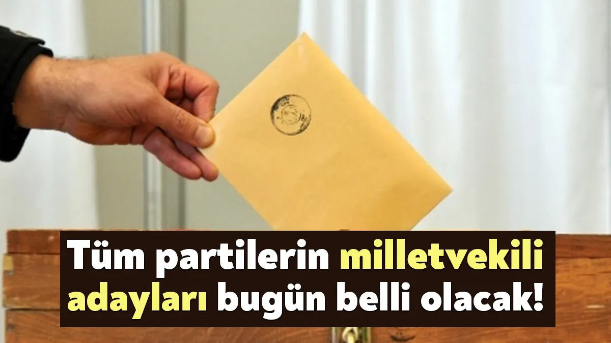 Yüksek Seçim Kurulu YSK'ya verilecek milletvekili aday listeleri için geri