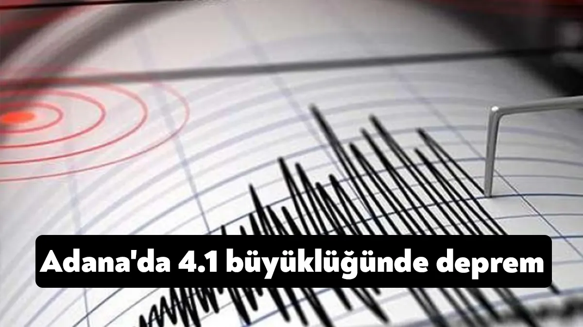 Afet ve Acil Durum Yönetimi Başkanlığı, Adana'da 4.1 büyüklüğünde deprem