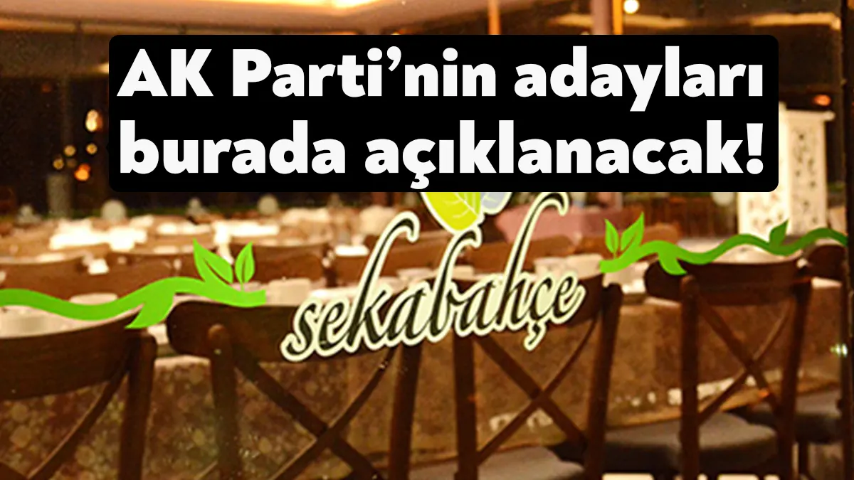AK Parti Kocaeli milletvekili adaylarının açıklanacağı yer İzmit Seka Bahçe