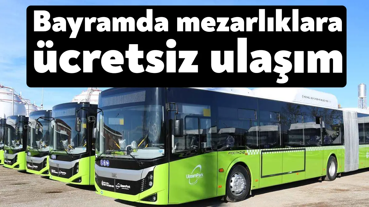 Kocaeli Büyükşehir Belediyesi, mezarlık ziyareti için vatandaşlara, arife ve bayramın