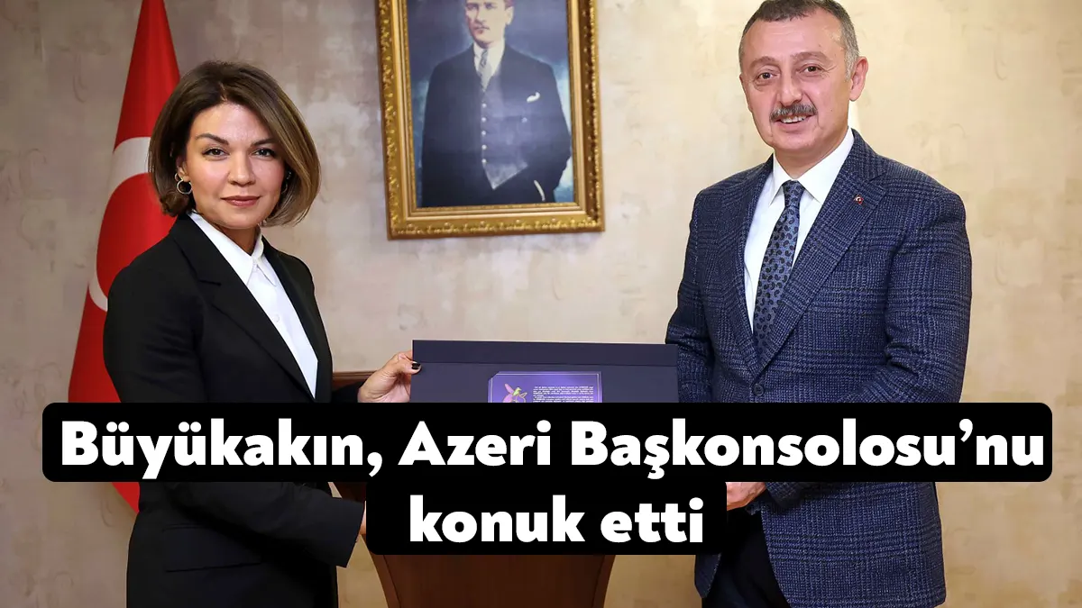 Başkan Büyükakın, Azerbaycan Cumhuriyeti İstanbul Başkonsolosu Narmina Mustafayeva'yı makamında konuk