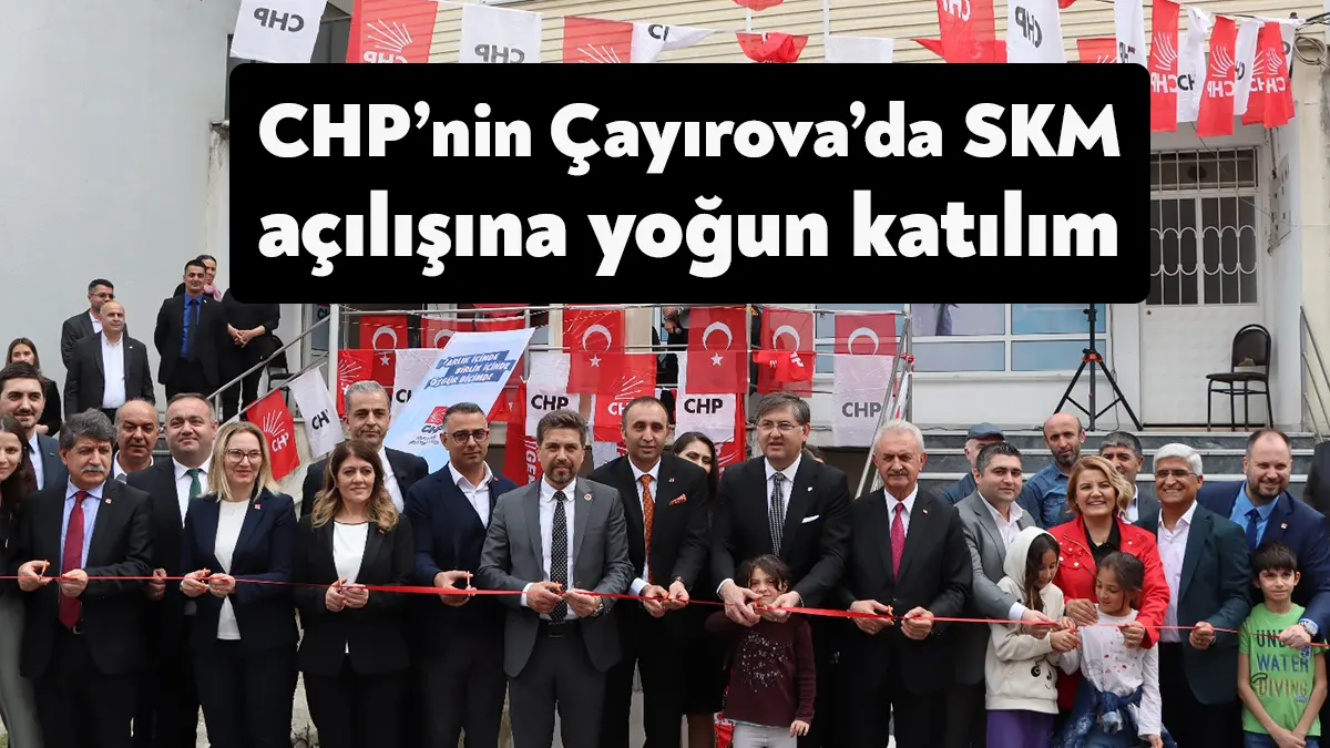 CHP’nin Çayırova SKM ofisi CHP kadroları, milletvekili adayları ve halkın