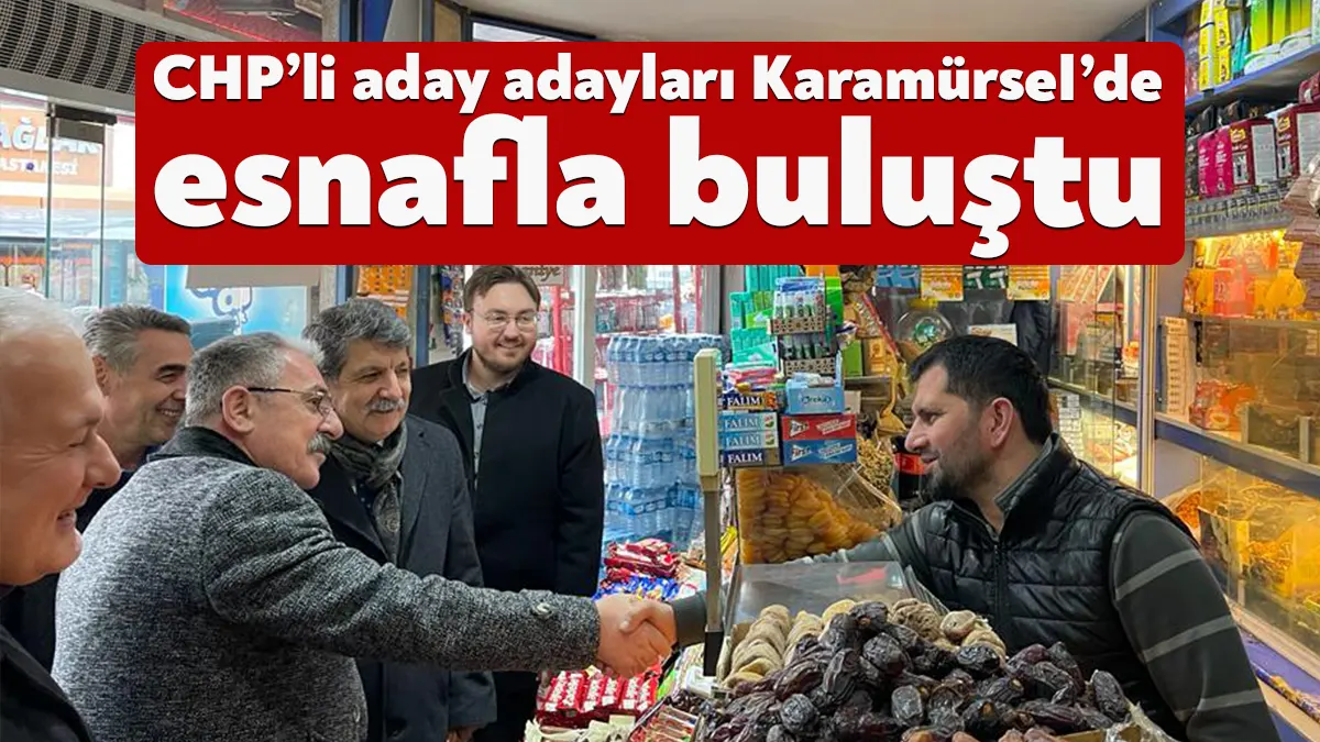 CHP Kocaeli 28. Dönem Milletvekili aday adayları Karamürsel sokaklarında esnafla