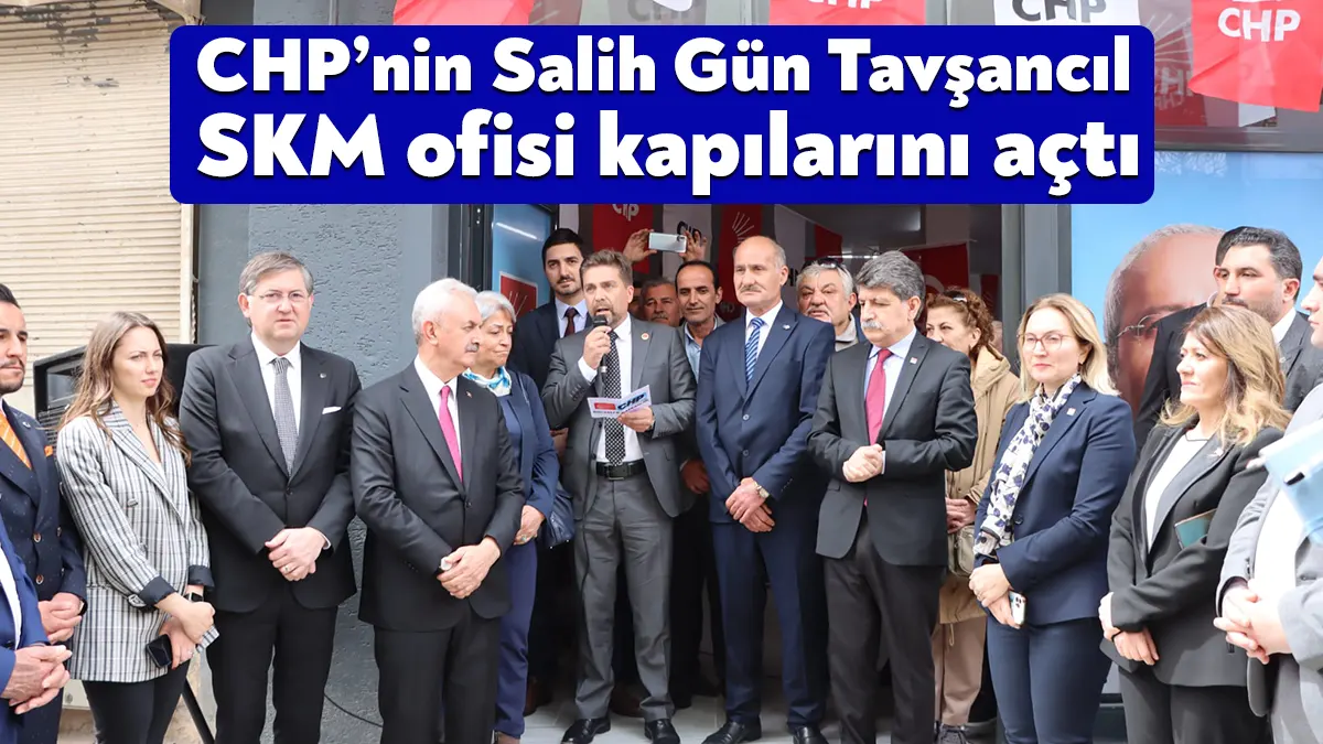 CHP, Tavşancıl’da ilk kez SKM ofisi açtı. SKM ofisinin adını