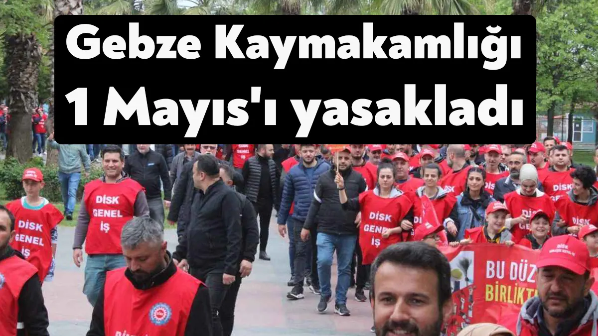 Gebze Sendikalar Birliği tarafından Kent Meydanında düzenleneceği ilan edilen 1