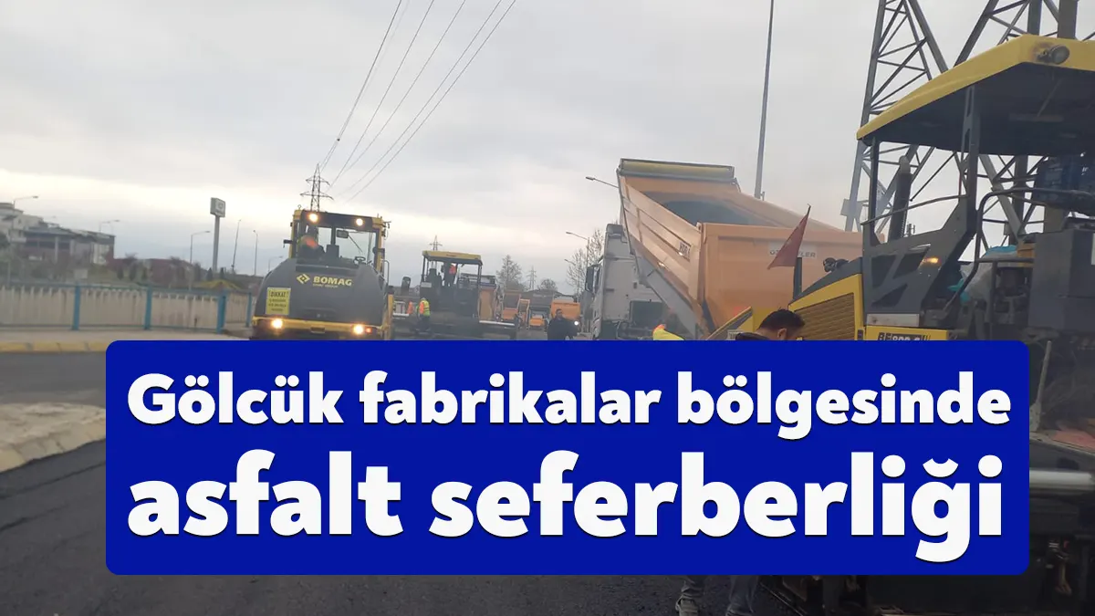Büyükşehir Belediyesi Yol Bakım Timi, Gölcük Hisareyn fabrikalar bölgesinde asfaltlama