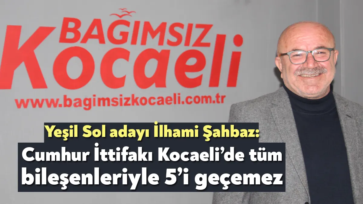 Yeşil Sol Parti Kocaeli Milletvekili Adayı İlhami Şahbaz, Emek ve