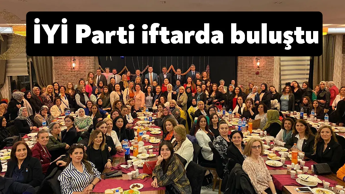İYİ Parti İl Kadın Politikaları Başkanlığının düzenlediği iftar programında İYİ