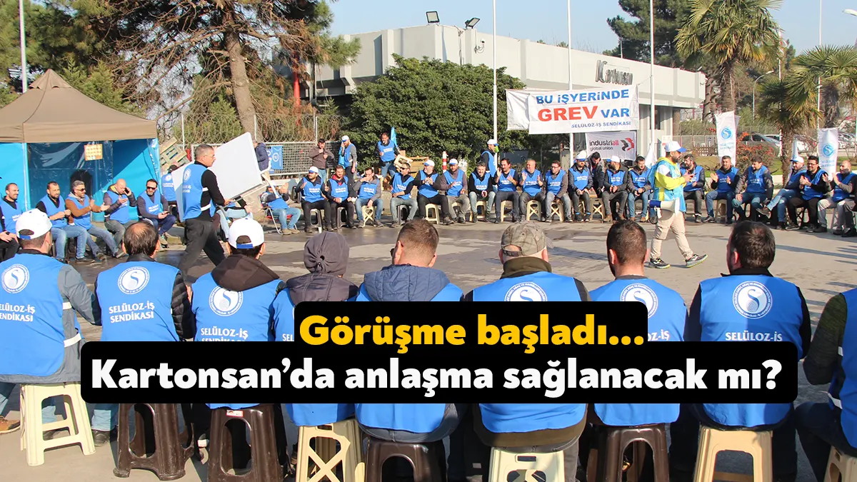 108 gündür grevde olan Kartonsan’da işveren ile yetkili sendika tekrar