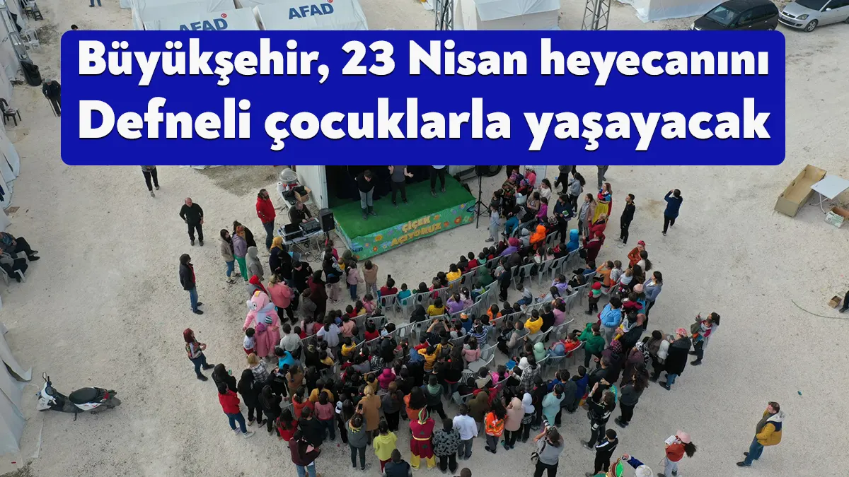 Büyükşehir’in Hatay’da inşa ettiği çadır kentte çifte bayram yaşanacak. Büyükşehir,