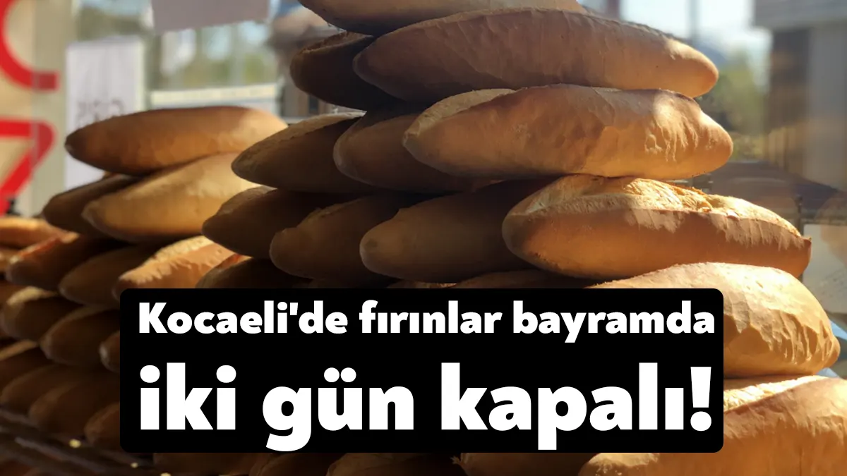 Kocaeli genelinde fırınlar bugün çalışacak, bayramın ikinci ve üçüncü günleri