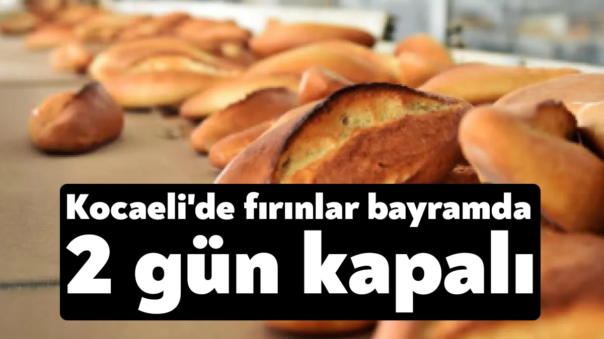 Kocaeli Fırıncılar Odası, Ramazan bayramında ekmek fırınlarının kapalı olacağı günleri