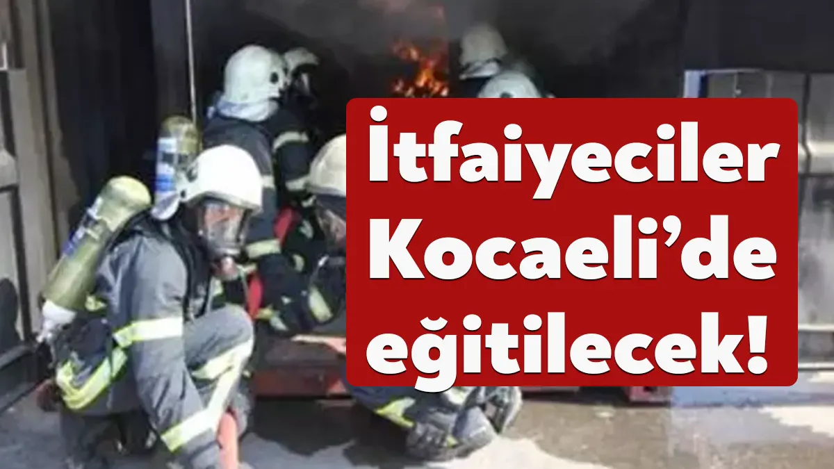 TBB’nin kararıyla toplam 15 itfaiye personeli Kocaeli’de eğitim alacak.