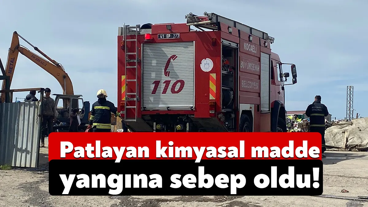 Kocaeli’nin Çayırova ilçesinde geri döşüm deposunda kimyasal maddenin patlaması neticesinde