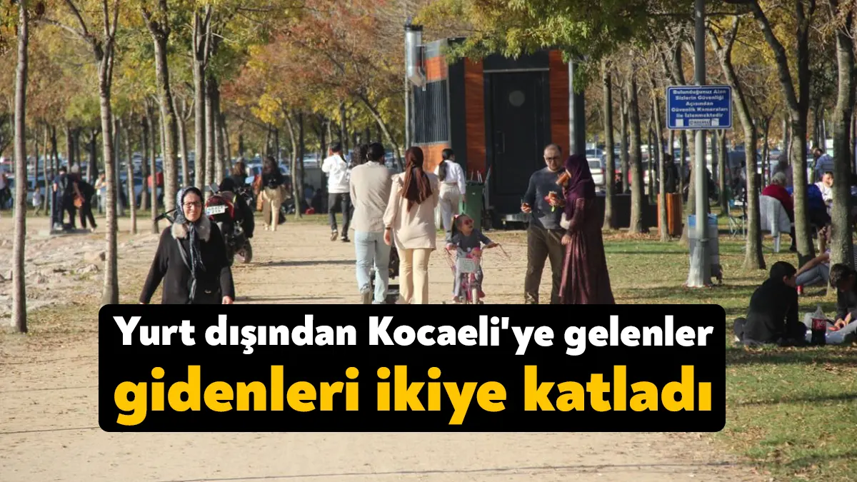 TÜİK tarafından açıklanan verilere göre 2021 yılında yurt dışından Kocaeli’ye
