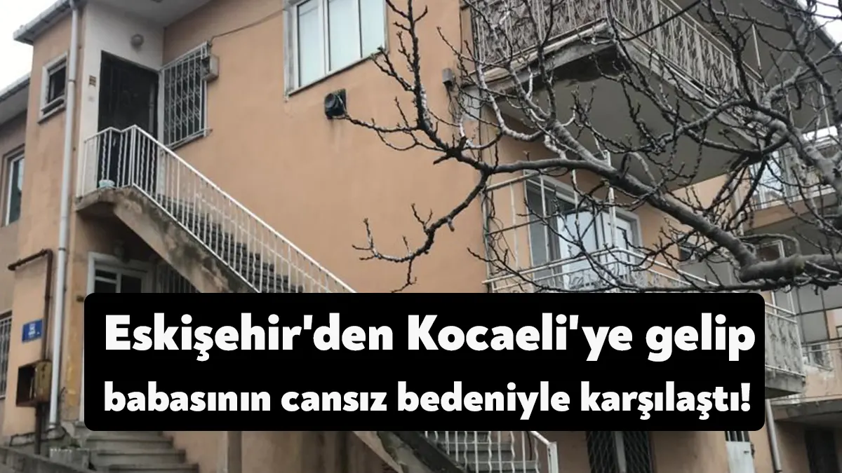 Kocaeli'de 2 gündür haber alınamayan bir kişinin oğlu Eskişehir'den gelerek