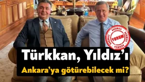 Lütfü Türkkan Şanbaz Yıldız’ı Ankara’ya götürebilecek mi?