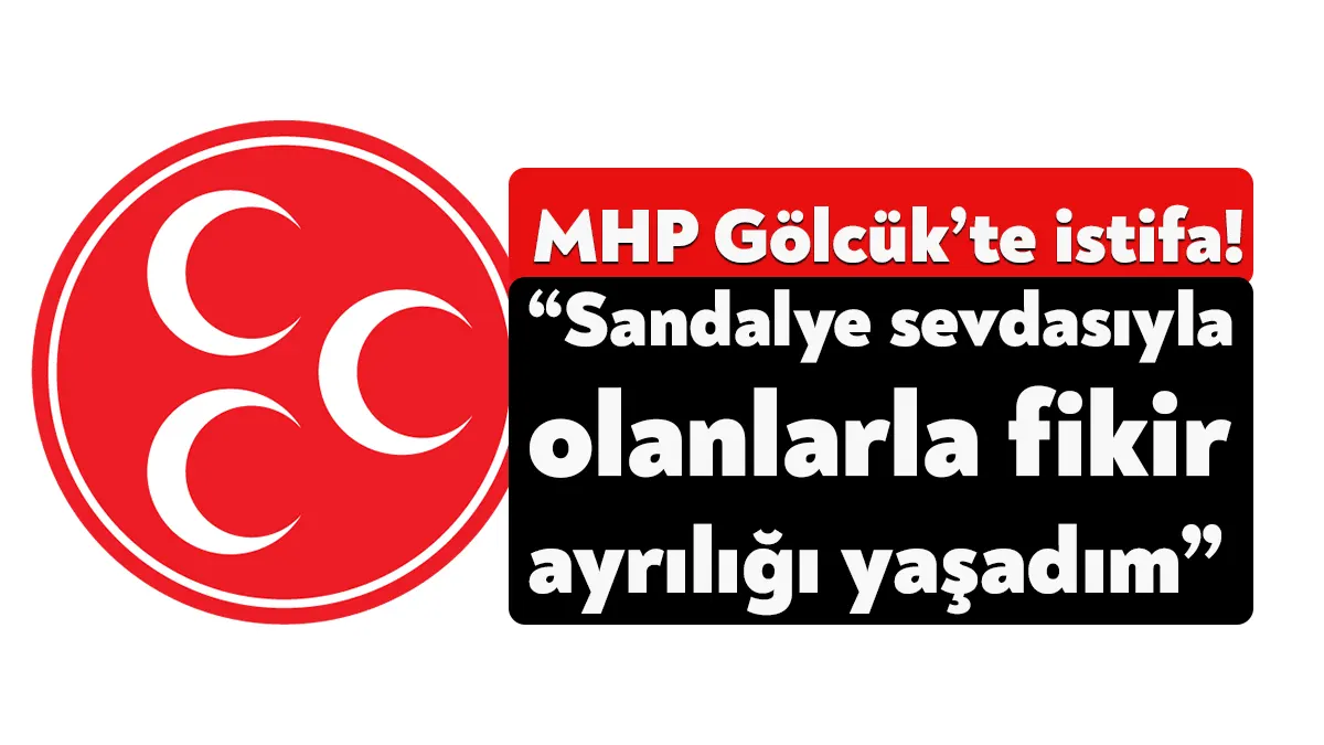 MHP Gölcük İlçe Başkan Yardımcısı Murat Motor, görevlerinden istifa ettiğini