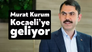 Murat Kurum Kocaeli’ye geliyor