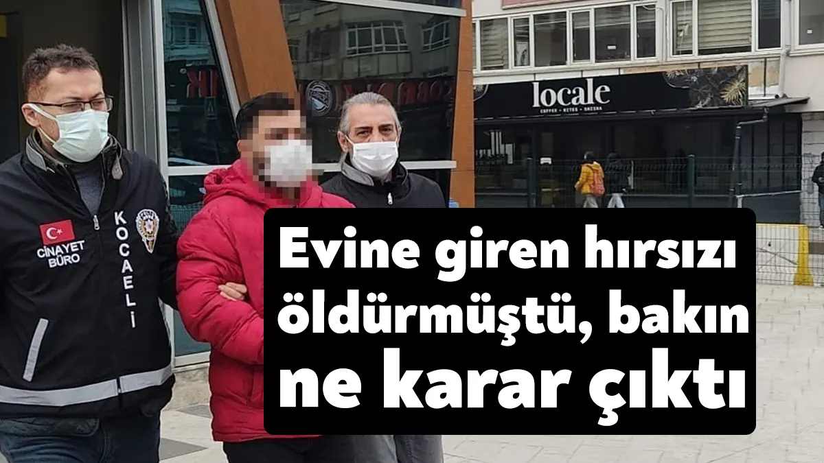 Kocaeli'de evine hırsızlık için giren kişiyi çıkan arbedede bıçaklayarak öldüren