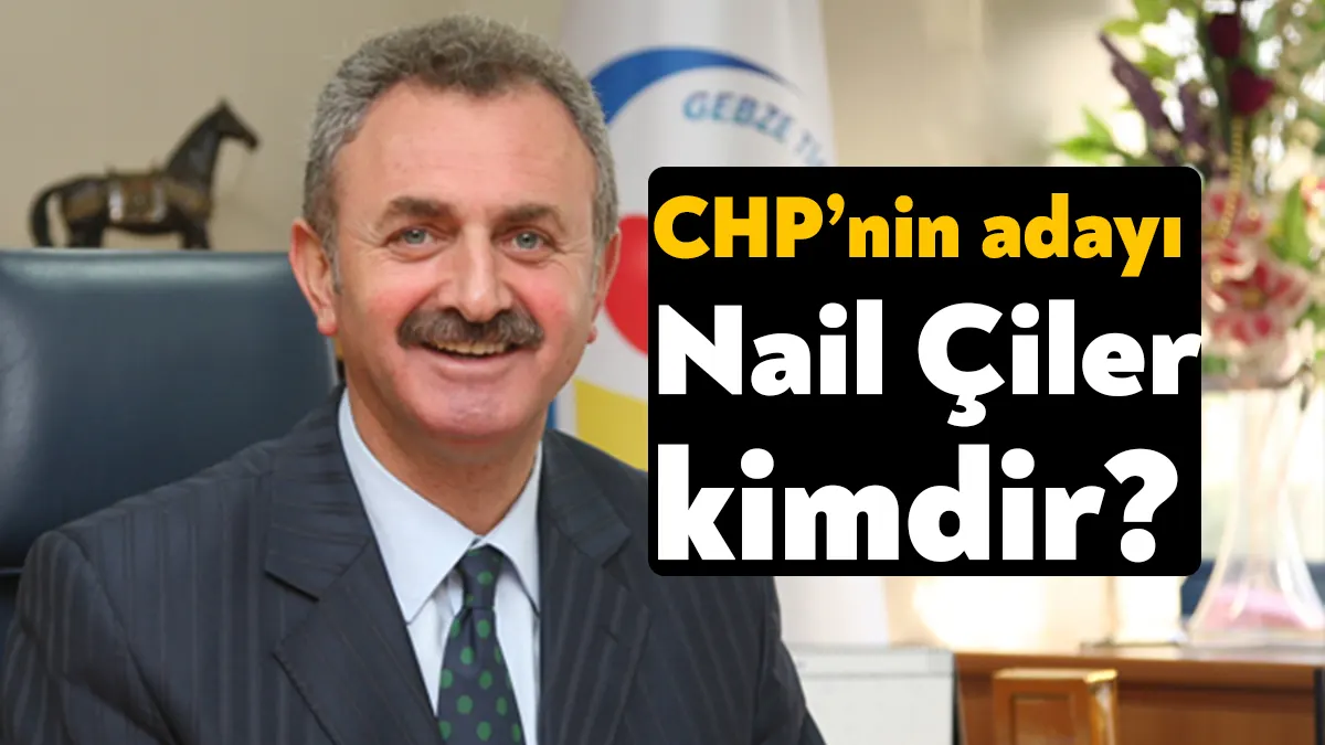 CHP Kocaeli milletvekili adayı Nail Çiler kimdir? CHP listesinde yer