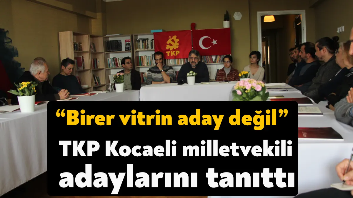 TKP Kocaeli düzenlediği program ile Kocaeli milletvekili adaylarını tanıttı. Programda