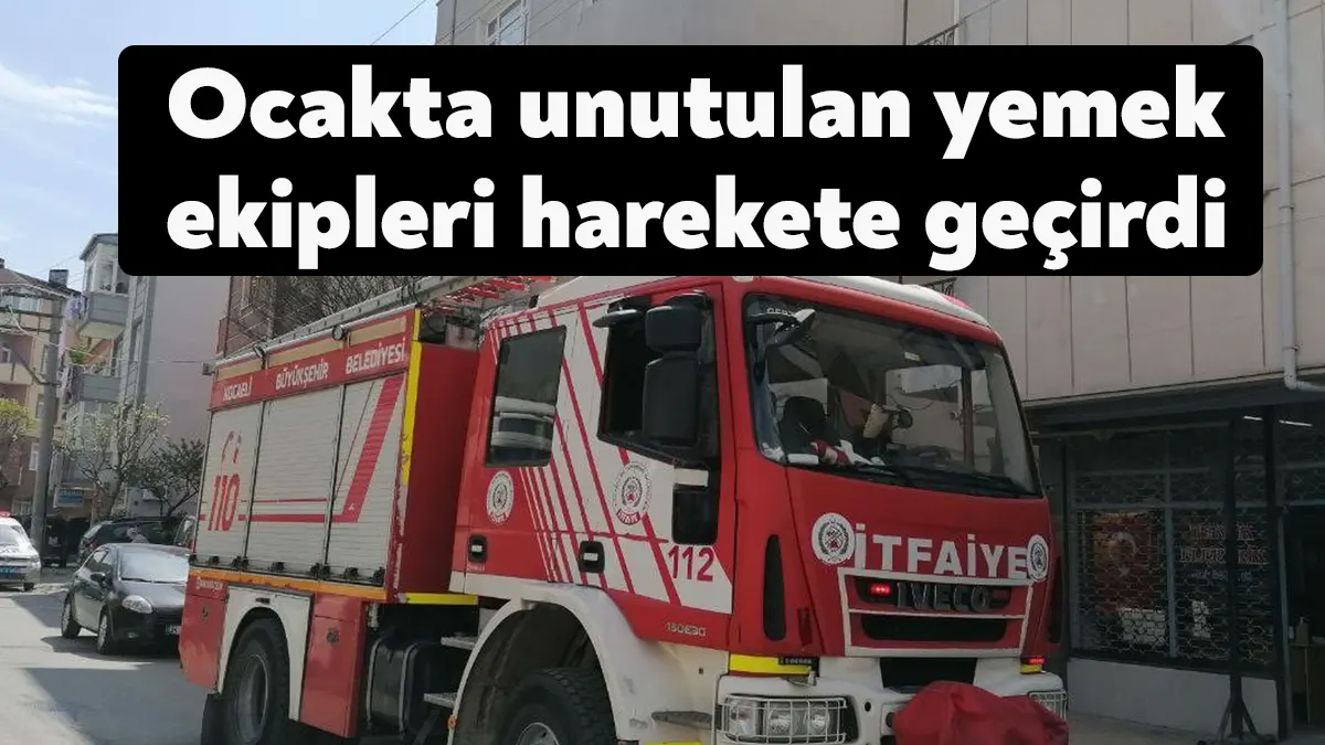 Kocaeli'nin Gebze ilçesinde ocakta unutulan yemek ekipleri harekete geçirdi. İtfaiye