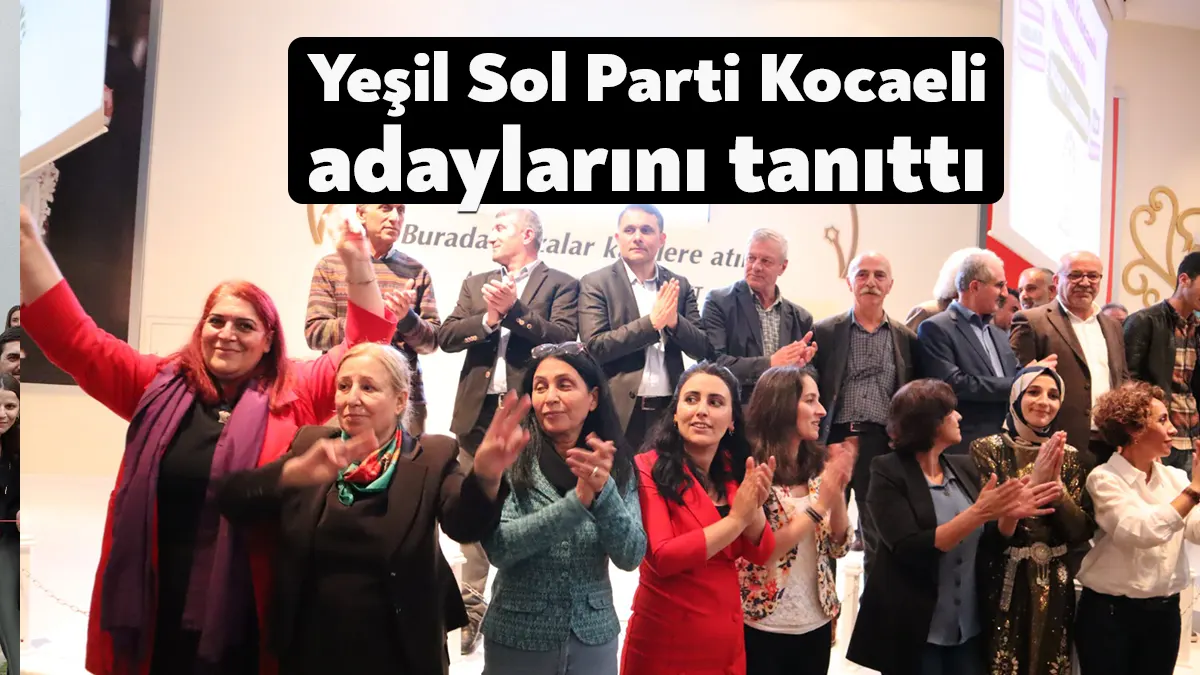 Yeşil Sol Parti Kocaeli milletvekili aday tanıtım programı bugün Yunus