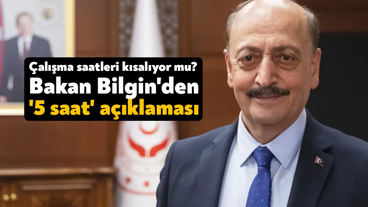 Çalışma ve Sosyal Güvenlik Bakanı Vedat Bilgin, "Çalışma hayatımızı modernize