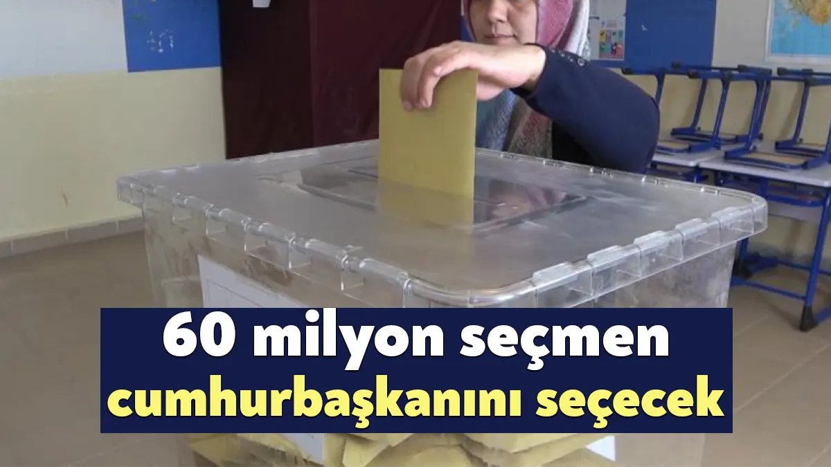 Türkiye’deki 60 milyon 747 bin seçmen, 191 bin 884 sandıkta
