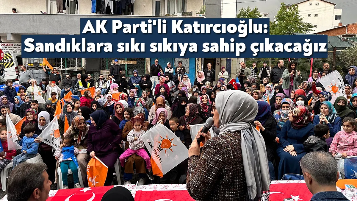 AK Parti Kocaeli Milletvekili Radiye Sezer Katırcıoğlu, Çayırova’da mahalle mahalle
