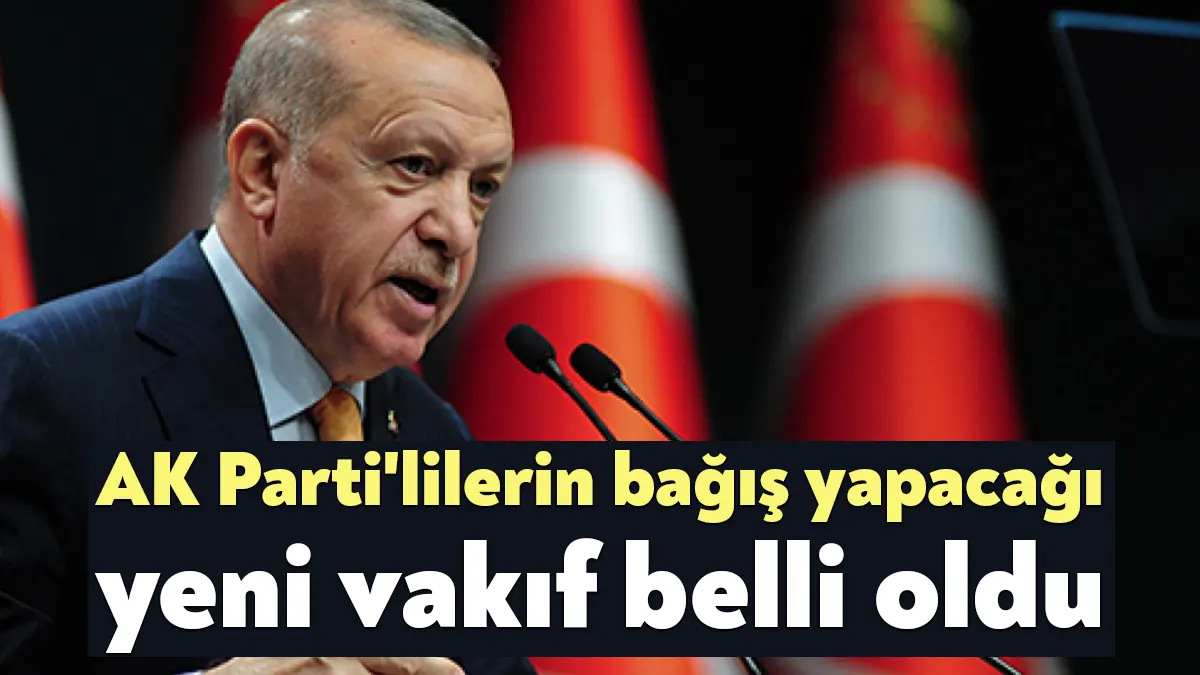 Cumhurbaşkanı ve AK Parti Genel Başkanı Tayyip Erdoğan adına vakıf