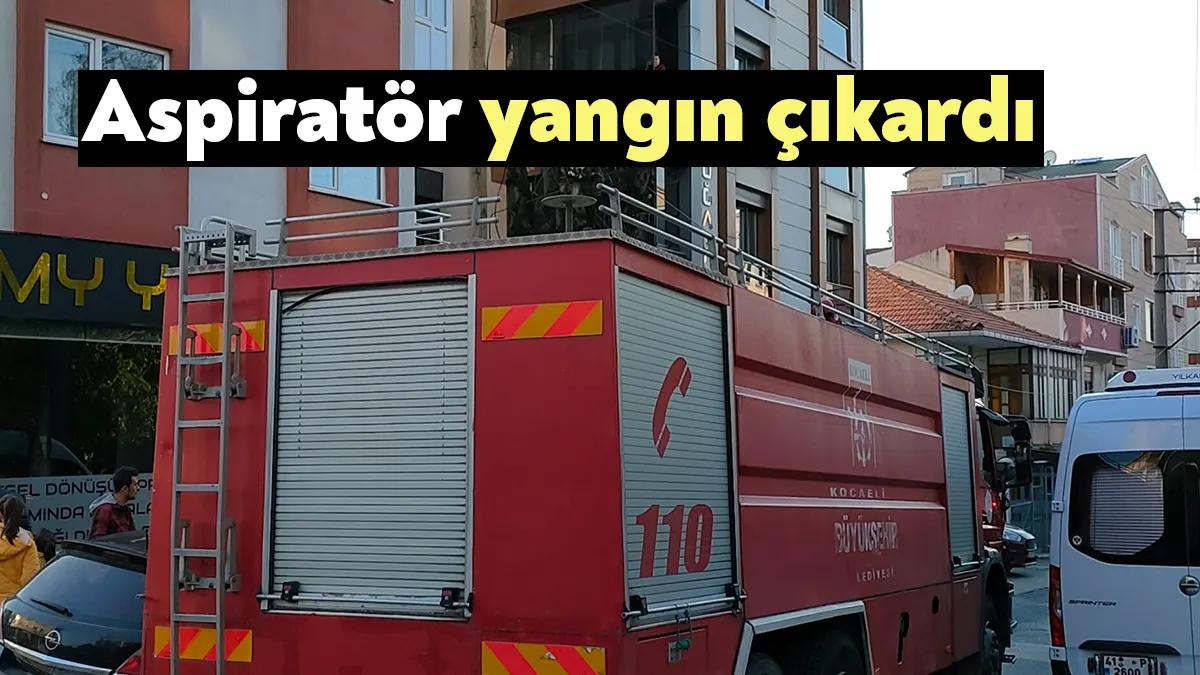 Kocaeli'nin Gebze ilçesinde mutfaktaki aspiratörden çıkan yangın itfaiye ekipleri tarafından