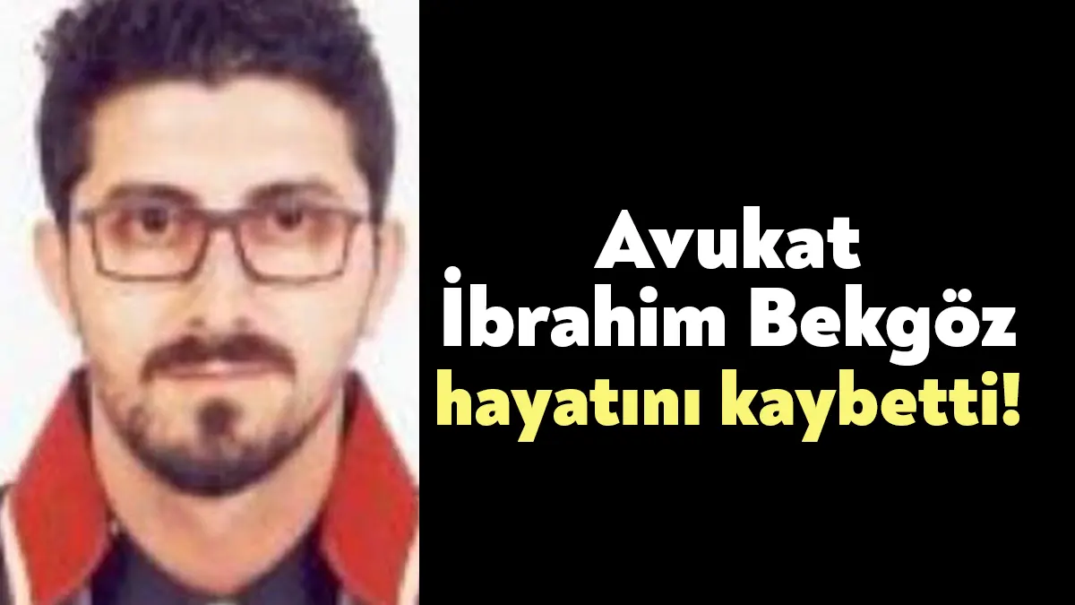 Kocaeli Barosu'na kayıtlı avukatlardan İbrahim Bekgöz, geçirdiği kalp krizi sonucu