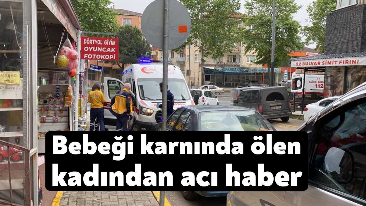 Kocaeli'nin Gölcük ilçesinde yaklaşık birkaç gün önce bebeği karnında ölen