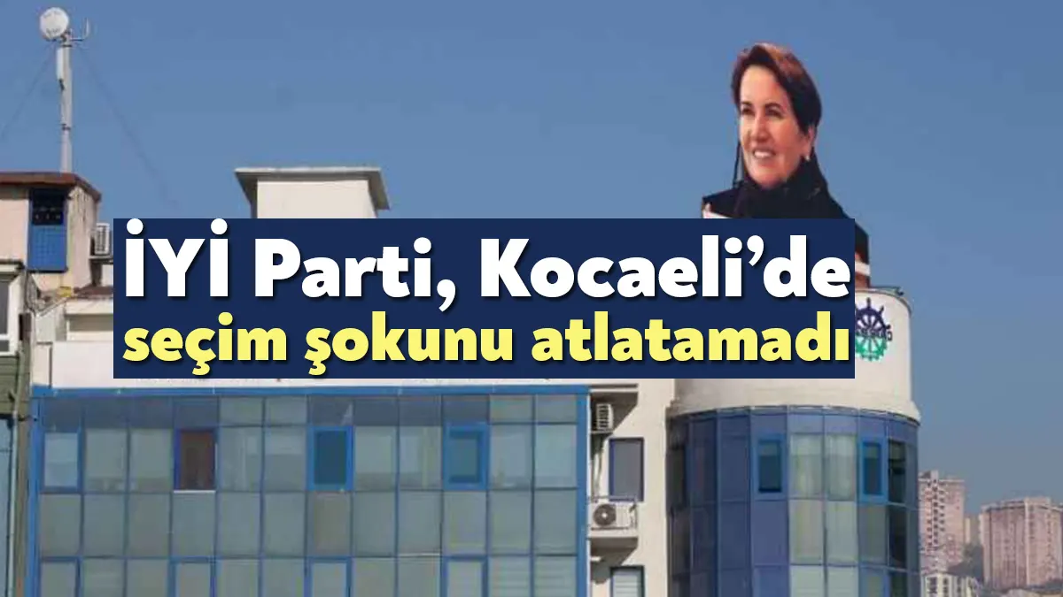 Millet İttifakı’nın en güçlü bileşenlerinden biri olan İYİ Parti, Kocaeli’de